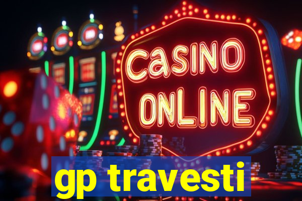 gp travesti